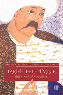 Tarih-i Feth-i Mısır (Şiri’nin Şahane-Namesi) - Prof. Dr. Orhan Yavuz