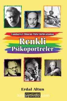 Cumhuriyet Dönemi Türk Edebiyatından Renkli Psikoportreler