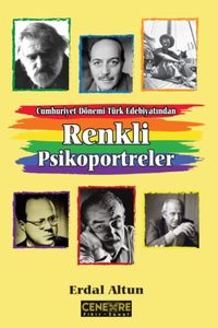 Cumhuriyet Dönemi Türk Edebiyatından Renkli Psikoportreler