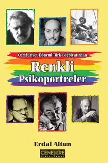 Cumhuriyet Dönemi Türk Edebiyatından Renkli Psikoportreler