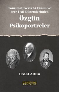 Tanzimat,  Servet-i Fünun ve Fecr-i Ait Dönemlerinden Özgün Psikoportreler