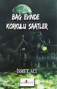 Bağ Evinde Korkulu Saatler - İsmet Aci