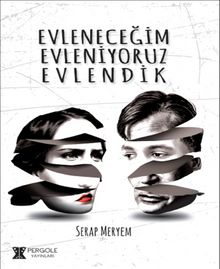 Evleneceğim Evleniyoruz Evlendik - Serap Meryem