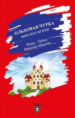 Kızılağaç Kütüğü Rusça - Türkçe Bakışımlı Hikayeler
