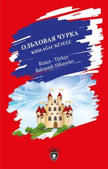 Kızılağaç Kütüğü Rusça - Türkçe Bakışımlı Hikayeler