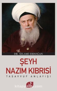 Şeyh Nazım Kıbrısi  Tasavvuf Anlayışı - Dr. Selami Erdoğan