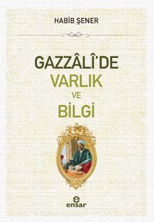 Gazzali'de Varlık ve Bilgi