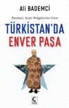 Basmacı Arşiv Belgelerine Göre Türkistan’da Enver Paşa