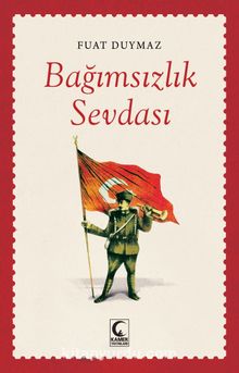 Bağımsızlık Sevdası - Fuat Duymaz
