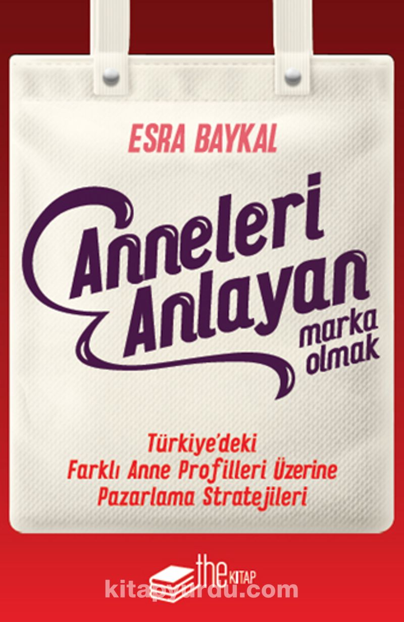 Anneleri Anlayan Marka Olmak Türkiye’deki Farklı Anne Profilleri Üzerine Pazarlama Stratejileri RY11233