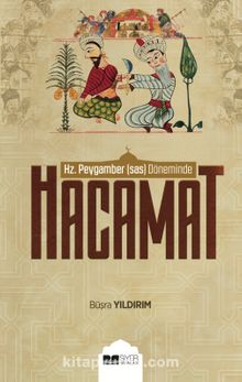 Hz.Peygamber (s.a.s.) Döneminde Hacamat - Büşra Yıldırım