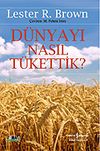 D&uuml;nyayı Nasıl T&uuml;kettik