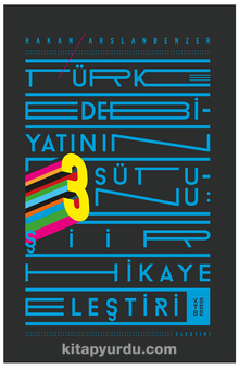 Türk Edebiyatının Üç Sütunu & Şiir, Hikaye, Eleştiri