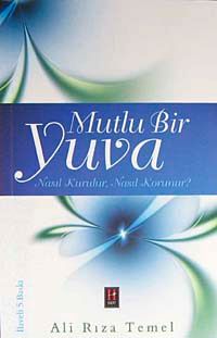 Mutlu Bir Yuva Nasıl Kurulur? Nasıl Korunur?