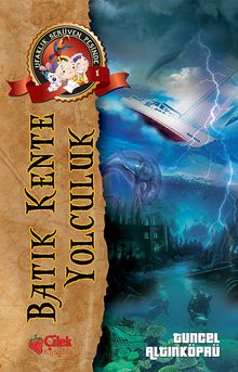 Batık Kente Yolculuk / Ufaklık Serüven Peşinde 1