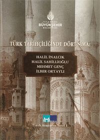 Türk Tarihçiliğinde Dört Sima & Halil İnalcık, Halil Sahillioğlu, Mehmet Genç, İlber Ortaylı