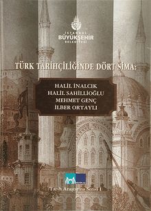 Türk Tarihçiliğinde Dört Sima & Halil İnalcık, Halil Sahillioğlu, Mehmet Genç, İlber Ortaylı