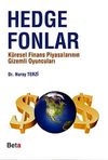 Hedge Fonları & K&uuml;resel Finans Piyasalarının Gizemli Oyuncuları