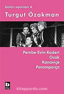 Pembe Evin Kaderi & Ocak Kanaviçe Paramparça / Bütün Oyunları 4 - Turgut Özakman