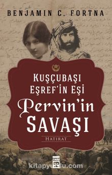 Kuşçubaşı Eşref'in Eşi Pervin'in Savaşı - Benjamin C. Fortna