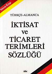 İktisat ve Ticaret Terimleri Sözlüğü (Türkçe-Almanca)