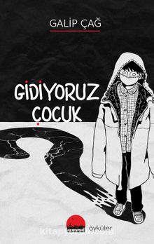 Gidiyoruz Çocuk - Galip Çağ