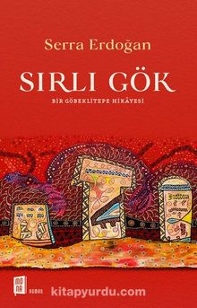 Sırlı Gök & Bir Göbeklitepe Hikayesi - S. Serra Erdoğan