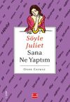 S&ouml;yle Juliet Sana Ne Yaptım