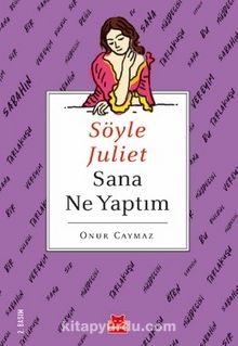 Söyle Juliet Sana Ne Yaptım - Onur Caymaz