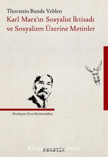 Karl Marx'ın Sosyalist İktisadı ve Sosyalizm Üzerine Metinler - Thorstein Bunde Veblen