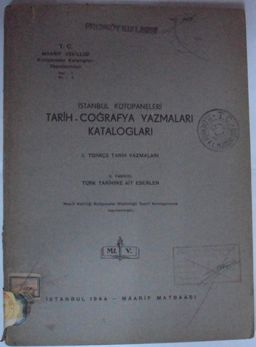 İstanbul Kütüphaneleri Tarih-Coğrafya Yazmaları Katalogları / I. Türkçe Tarih Yazmaları / 1., 2., 3., 4., 6., 7., 8., 9., 10., 11. fasiküller Kod:1-X-6