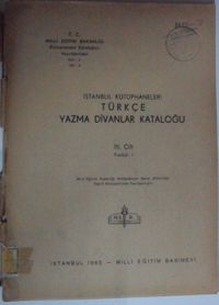 İstanbul Kütüphaneleri Türkçe Yazma Divanlar Kataloğu / III. Cilt / Fasikül: 1 Kod:1-X-5