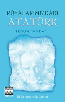 Rüyalarımızdaki Atatürk - Ergun Candan