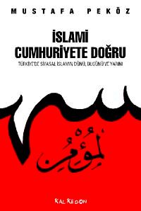 İslami Cumhuriyete Doğru & Türkiye'de Siyasal İslamın Dünü Bugünü Yarını