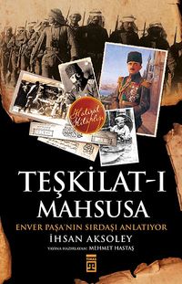 Teşkilat-ı Mahsusa & Enver Paşa'nın Sırdaşı Anlatıyor