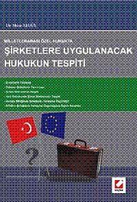 Milletlerarası Özel Hukukta Şirketlere Uygulanacak Hukukun Tespiti