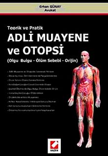 Teorik ve Pratik Adli Muayene ve Otopsi & Olgu - Bulgu - Ölüm Sebebi - Orijin