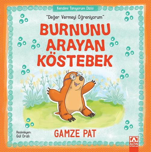 Burnunu Arayan Köstebek / Değer Vermeyi Öğreniyorum