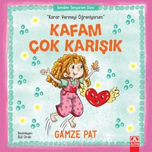 Kafam Çok Karışık / Karar Vermeyi Öğreniyorum - Gamze Pat