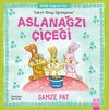 Aslanağzı &Ccedil;i&ccedil;eği / Sabırlı Olmayı &Ouml;ğreniyorum