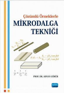 Çözümlü Örneklerle Mikrodalga Tekniği - Prof. Dr. Adnan Görür