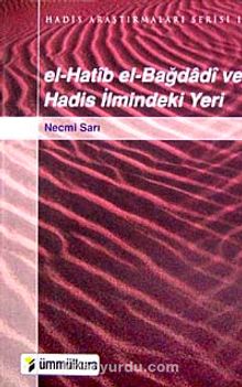 el-Hatib el-Bağdadi ve Hadis İlmindeki Yeri - Necmi Sarı