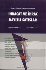 Vergi ve Muhasebe Uygulamaları Açısından İhracat ve İhraç Kayıtlı Satışlar