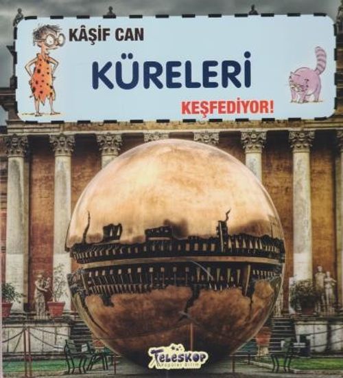 Kaşif Can Küreleri Keşfediyor!