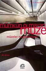 Mümkün Olmayan Müze & Müzeler Ne Gösteriyor?