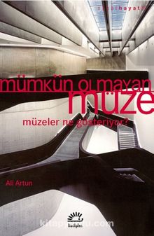 Mümkün Olmayan Müze & Müzeler Ne Gösteriyor? - Ali Artun