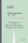 Hala Yazıyorum & Bir Yazarın Yaratıcı Yaşamının Hazları ve Riskleri