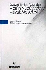 Rivayet İlimleri Açısından Hızır'ın Nübüvvet ve Hayat Meselesi