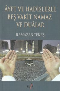 Ayet ve Hadislerle Beş Vakit Namaz ve Dualar