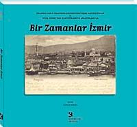 Bir Zamanlar İzmir & Orlando Carlo Calumeno Koleksiyonu'ndan Kartpostallar ve Vital Cuinet'nin İstatistikleri ve Anlatımlarıyla